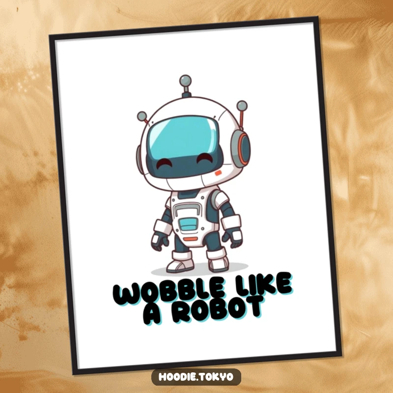 Funny free printable wall art: a robot character doing a comical wobble, appearing unsteady but happy.